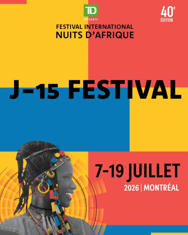Affiche officielle du Festival International Nuits d’Afrique 2026 célébrant 40 ans de rythmes, de partage et de rencontres à Montréal du 7 au 19 juillet.